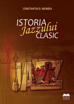 Istoria Jazzului Clasic/Constantin D. Mendea