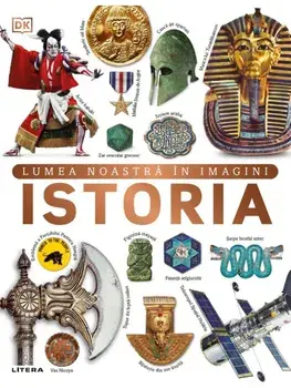 Istoria. Lumea noastra in imagini/***