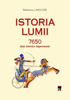 Istoria lumii. 7650 date istorice importante/***