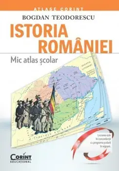 Istoria Romaniei. Mic atlas scolar/Bogdan Teodorescu