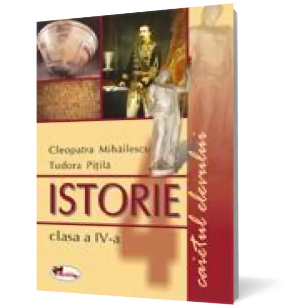 Istorie clasa a IV-a. Caietul elevului