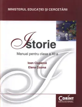 Istorie. Manual pentru clasa a XI-a. Editia 2014/Ioan Ciuperca, Elena Cozma