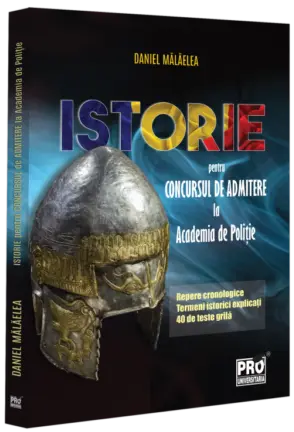 Istorie pentru concursul de admitere la Academia de Politie