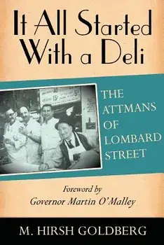 It All Started with a Deli: The Attmans of Lombard Street, Paperback/M. Hirsh Goldberg