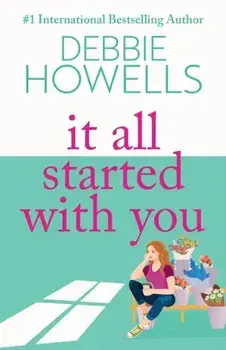 It All Started With You. A heartbreaking, uplifting read from Debbie Howells for 2023, Paperback/Debbie Howells