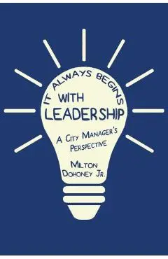 It Always Begins With Leadership - Milton Dohoney