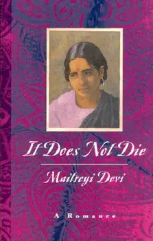 It Does Not Die. A Romance, Paperback/Maitreyi Devi