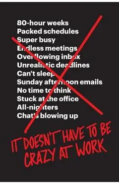 It Doesn't Have to Be Crazy at Work - Jason Fried