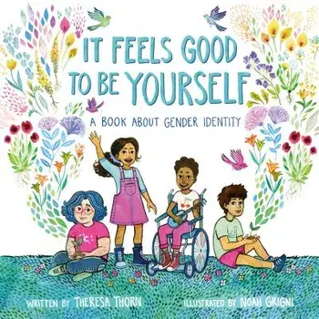 It Feels Good to Be Yourself: A Book about Gender Identity, Hardcover/Theresa Thorn