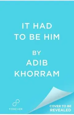 It Had to Be Him - Adib Khorram