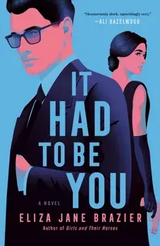 It Had to Be You. A Novel, Paperback/Eliza Jane Brazier