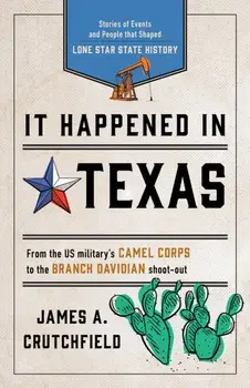It Happened in Texas: Stories of Events and People That Shaped Lone Star State History, Paperback/James a. Crutchfield