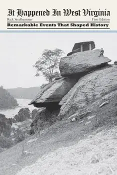 It Happened in West Virginia: Remarkable Events That Shaped History, Paperback/Rick Steelhammer