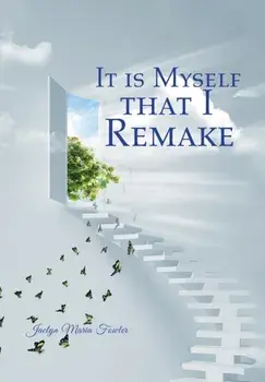 It is Myself that I Remake, Hardcover/Jaclyn Maria Fowler