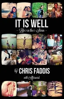 It Is Well: Life in the Storm, Paperback/Chris Faddis