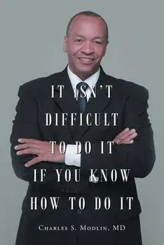 It Isn't Difficult to Do it if You Know How to Do It, Paperback/Charles S. Modlin