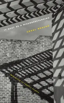 It Must Be a Misunderstanding. New and Selected Poems, Paperback/Coral Bracho