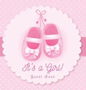 It's a Girl! Guest Book: Baby Shower, Sign in book, Advice for Parents, Wishes for a Baby, Bonus Gift Log, Keepsake Pages, Place for a Photo, P, Hardcover/Luis Lukesun