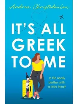 It's All Greek To Me, Paperback/Andrea Christodoulou