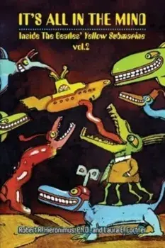 It's All in the Mind: Inside the Beatles' Yellow Submarine, Vol. 2, Paperback/Robert R. Hieronimus