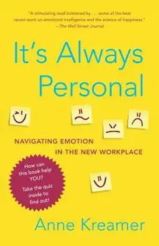 It's Always Personal: Navigating Emotion in the New Workplace, Paperback/Anne Kreamer
