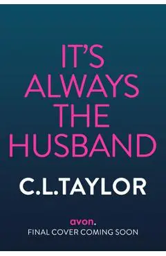 It's Always the Husband - C. L. Taylor