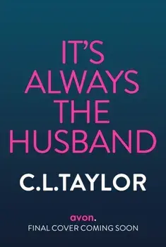 It’s Always the Husband, Hardback/C.L. Taylor