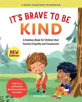 It's Brave to Be Kind: A Kindness Book for Children That Teaches Empathy and Compassion, Paperback/Natasha Daniels