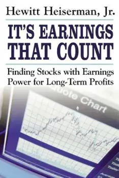It's Earnings That Count: Finding Stocks with Earnings Power for Long-Term Profits, Paperback/Hewitt Heiserman