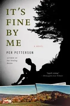 It's Fine by Me, Paperback/Per Petterson