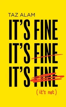 It's Fine, It's Fine, It's Fine. It'S Not, Hardback/Taz Alam