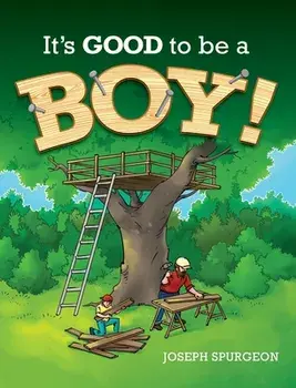 It's Good to be a Boy!, Hardcover/Joseph R. Spurgeon