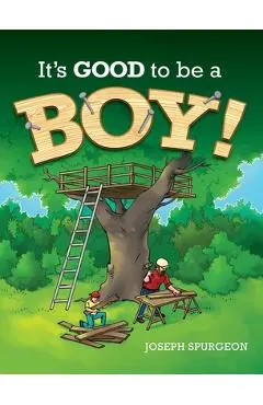 It's Good to be a Boy! - Joseph R. Spurgeon