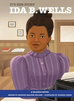 It's Her Story Ida B. Wells a Graphic Novel: A Graphic Novel, Hardcover/Alleanna Harris