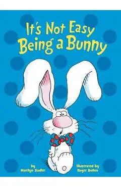 It's Not Easy Being a Bunny - Marilyn Sadler