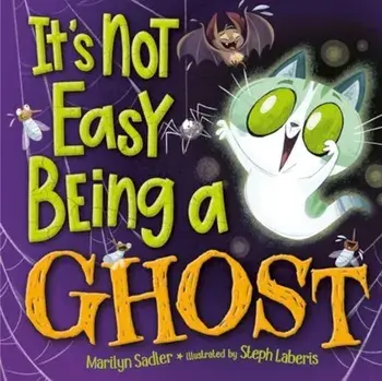 It's Not Easy Being A Ghost. A Silly, Spooky Book for Kids and Toddlers, Hardback/Stephanie Laberis