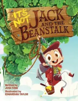 It's Not Jack and the Beanstalk, Hardcover/Josh Funk