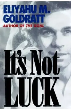 It's Not Luck - Eliyahu M. Goldratt