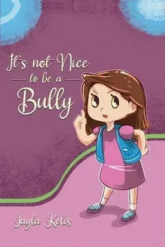 It's Not Nice to be a Bully, Paperback/Jayla Kelis