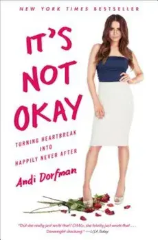 It's Not Okay: Turning Heartbreak Into Happily Never After, Paperback/Andi Dorfman