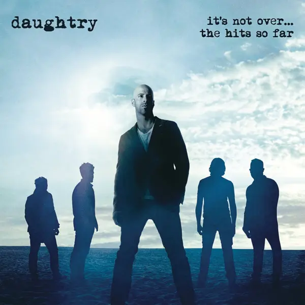 It's Not Over....The Hits So Far | Daughtry