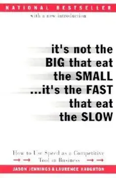 It's Not the Big That Eat the Small...It's the Fast That Eat the Slow: How to Use Speed as a Competitive Tool in Business, Paperback/Jason Jennings