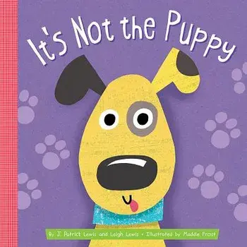 It's Not the Puppy/J. Patrick Lewis