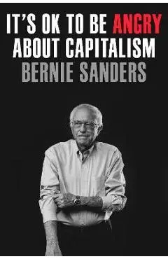 It's Ok to Be Angry about Capitalism - Bernie Sanders