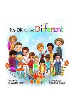 It's OK to be Different: A Children's Picture Book About Diversity and Kindness - Sharon Purtill