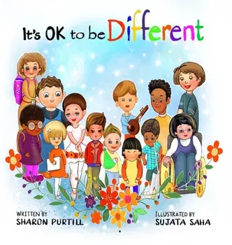 It's OK to be Different: A Children's Picture Book About Diversity and Kindness, Hardcover/Sharon Purtill