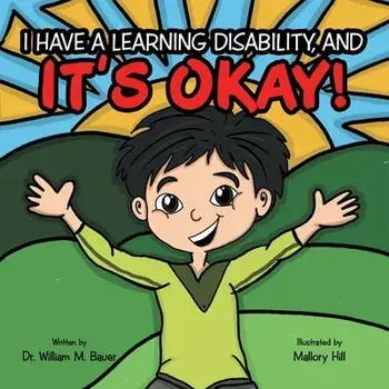 It's Okay!: I Have a Learning Disability, And, Paperback/William M. Bauer