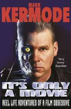 It's Only a Movie. Reel Life Adventures of a Film Obsessive, Paperback/Mark Kermode