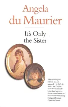 It's Only the Sister, Paperback/Angela Du Maurier