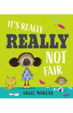 It's Really, Really Not Fair - Angie Morgan